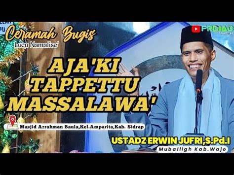 Ceramah Bugis Terbaru Ustadz Erwin Jufri S Pd I Jangan Pernah