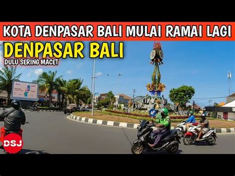 DENPASAR KEMBALI JALAN IMAM BONJOL DENPASAR BALI HARI INI YouTube