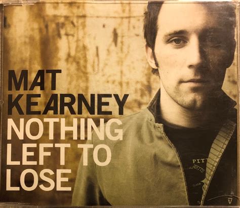 Mat Kearney Nothing Left To Lose 2006 Cdr Discogs