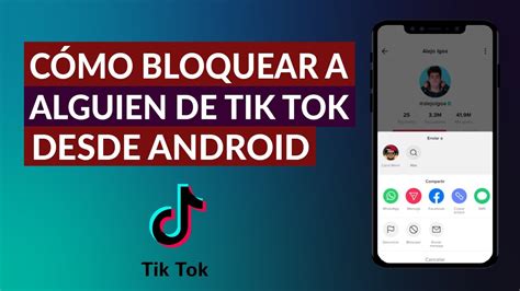 Cómo Bloquear Fácilmente A Alguien En Tik Tok Desde Android Paso A