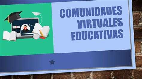 Comunidades Virtuales Educativaspptx