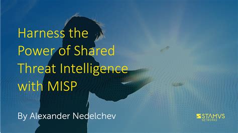 Harness The Power Of Shared Threat Intelligence With Misp