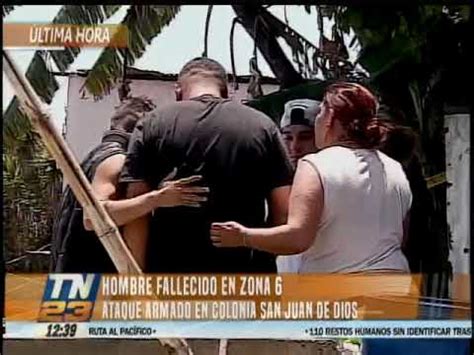 Hombre Muere A Balazos En La Colonia San Juan De Dios Youtube