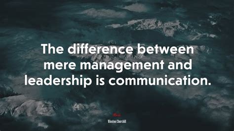 618515 The Difference Between Mere Management And Leadership Is