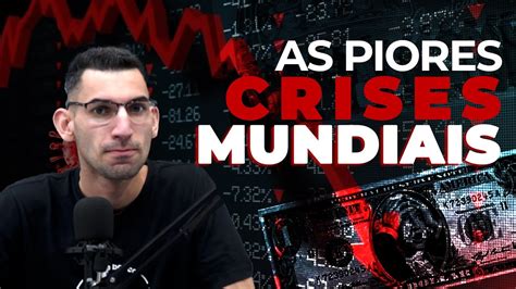 As Piores Crises Mundiais Youtube