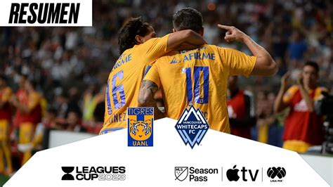 Resumen Tigres Vs Vancouver Whitecaps 16vos De Final Leagues Cup