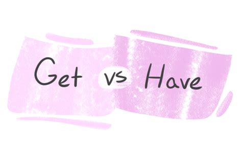 Get Vs Have In English Langeek