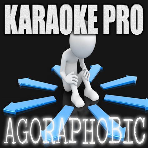 Agoraphobic (Originally Performed by Corpse), Karaoke Pro - Qobuz