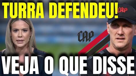 Turra Explicou N O Foi Culpa Disse Treinador Do Athletico Pr Ap S