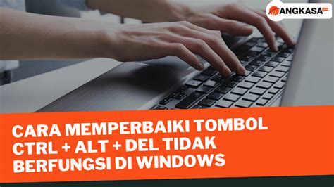 Cara Memperbaiki Tombol Ctrl Alt Del Tidak Berfungsi Di Windows