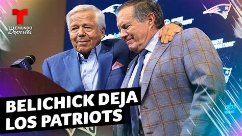 Bill Belichick Deja Los Patriots El Fin De Una Era En La Nfl