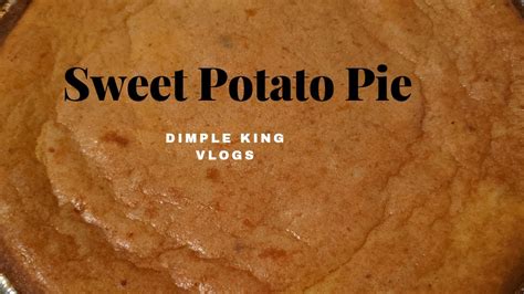 Sweet Potato Pie Sweetpotatopie By Dimple King Vlogs Youtube