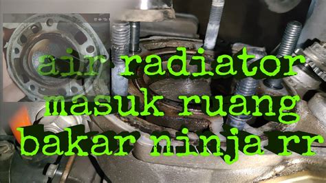 Air Radiator Masuk Ruang Bakar Ninja R Rr Seal O Ring Bocor YouTube