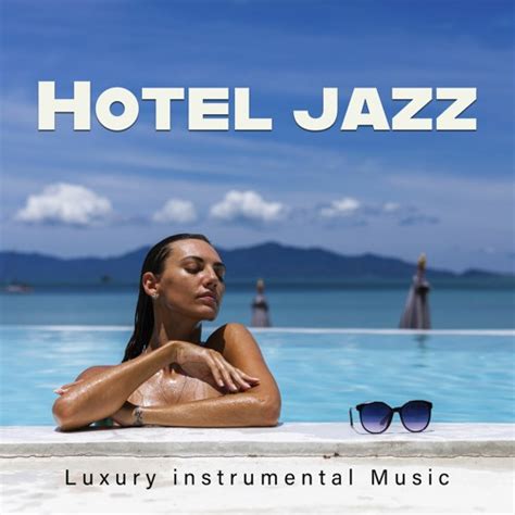 Stream Relax Music Listen To Hotel Jazz Luxury Instrumental Music