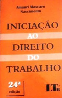 Livro Iniciação ao Direito do Trabalho Amauri Mascaro Nascimento