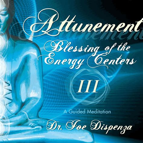 Dr Joe Dispenza Blessing Of The Energy Centers Iii Attunement Cd