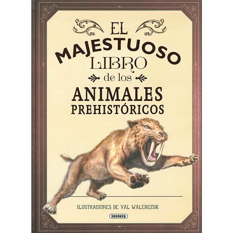 El majestuoso libro de los animales prehistóricos Tapa dura SUSAETA