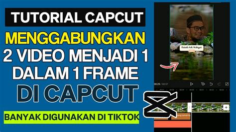 Cara Menggabungkan 2 Video Menjadi 1 Layar Di Capcut Terbaru YouTube