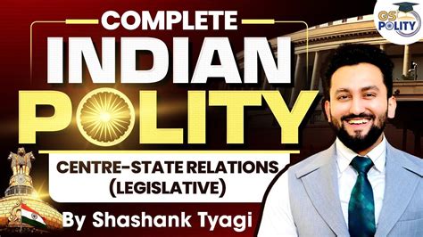 Centre State Relations Legislative Complete Indian Polity For UPSC