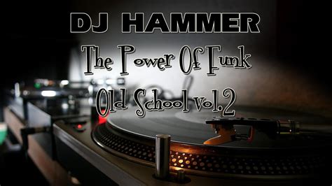 Dj Hammer The Power Of Funk Old School Vol2 Youtube