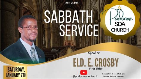 Sabbath Morning Service Sermon Eld E Crosby Padmore Sda Church