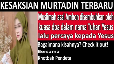 Kesaksian Murtadin Terbaru Muslimah Asal Ambon Disembuhkan Oleh Kuasa