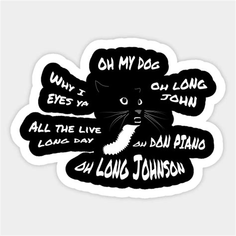 Oh Long Johnson Cat - Cat - Sticker | TeePublic