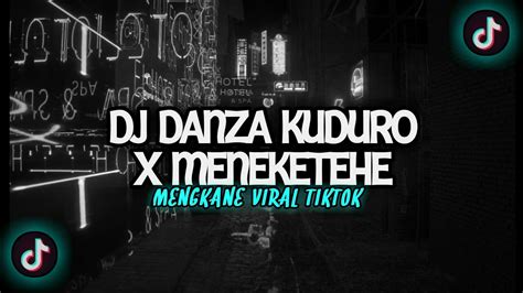 DJ Danza Kuduro X Meneketehe X Mashup Viral Tiktok Slow Reverb YouTube