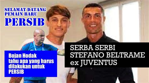 SERBA SERBI STEFANO BELTRAME PEMAIN BARU PERSIB SING MANGPRANG NYA