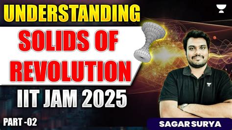 IIT JAM 2025 Understanding Solids Of Revolution Part 2 Sagar