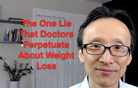 The One Lie That Doctors Perpetuate About Weight Loss Doctor Steven Y