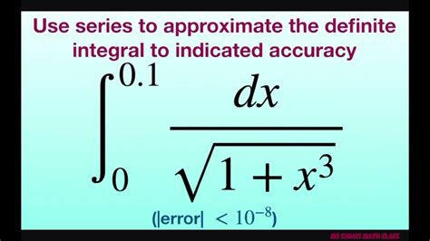 Use Series To Approximate Definite Integral Dx Sqrt X Error