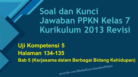 Soal Dan Kunci Jawaban PPKn Kelas 7 Uji Kompetensi 5 Halaman 134 135