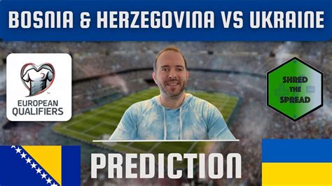 Bosnia Vs Ukraine Prediction Euro Qualifiers Picks Youtube