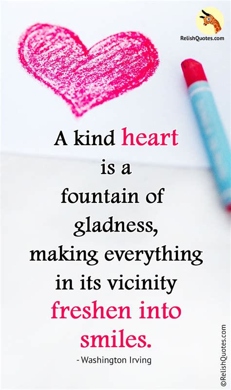 “A kind heart is a fountain of gladness, making everything in its ...