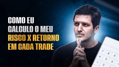 Como Eu Calculo O Meu Risco X Retorno Em Cada Trade De Criptomoedas