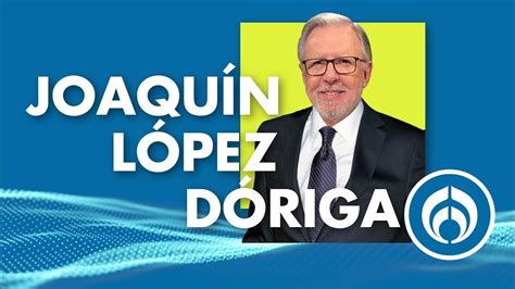 Las Noticias Con Joaquín López Dóriga 23 De Noviembre Youtube