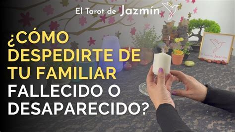 Cómo despedirte de tu familiar fallecido o desaparecido El Tarot