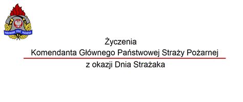 Yczenia Komendanta G Wnego Psp Z Okazji Dnia Stra Aka Komenda