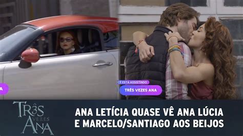 Tr S Vezes Ana Ana Let Cia Quase V Ana L Cia E Santiago Marcelo Se