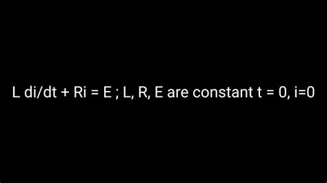 L Di Dt Ri E L R E Are Constant T I Youtube