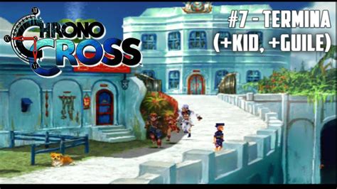 Chrono Cross 7 Termina Kid Guile YouTube