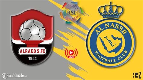 Jadwal Live Streaming Al Nassr Vs Al Raed Cristiano Ronaldo Cs Posisi