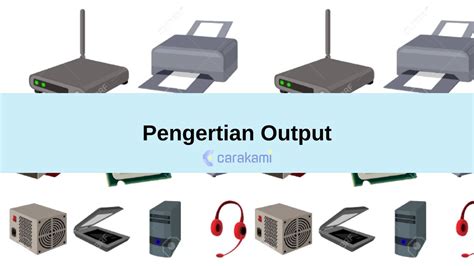 Perangkat Input Dan Output Pengertian Fungsi And Contoh Io Komputer