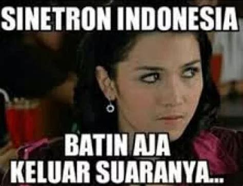 meme lucu sinetron indonesia  bikin ngakak berita viral hari