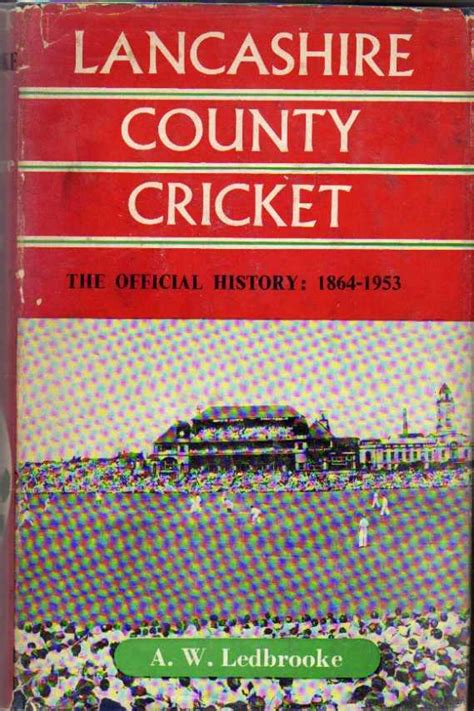 Lancashire County Cricket - The Official History 1864-1953 by Ledbrooke ...