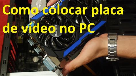 Tutorial Como Colocar Uma Placa De V Deo No Pc Slot Pci Express