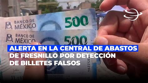 Alerta En La Central De Abastos Fresnillo Por Billetes Falsos De