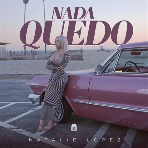 Nada Quedo Single By Natalie López Spotify