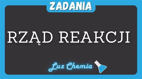 RZĄD REAKCJI CHEMICZNEJ ZADANIA Matura z chemii YouTube